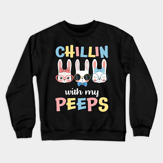 Chillin With My Peeps T-Shirt Bunny Happy Easter Gift Crewneck Sweatshirt by danielsho90